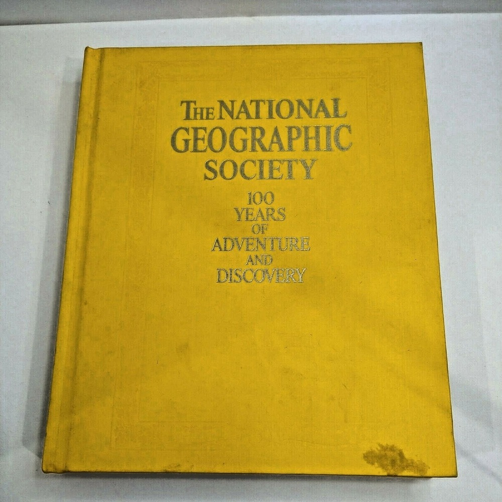 The National Geographic‎ Society 100 Years of Adventure and Discovery HB DC 1987